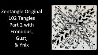 Zentangle Original 102 Tangles  Part 2 with Gust Frondous Ynix [upl. by Darwen]