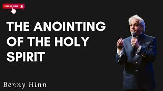 The Anointing of the Holy Spirit Benny Hinn 2024 [upl. by Cagle384]