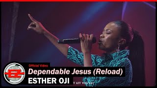 Esther Oji  Dependable Jesus Reload [upl. by Glennis312]