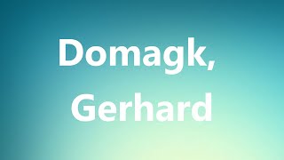 Domagk Gerhard  Medical Meaning and Pronunciation [upl. by Jezabella]