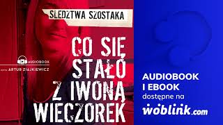 CO SIĘ STAŁO Z IWONĄ WIECZOREK  JANUSZ SZOSTAK  AUDIOBOOK PL [upl. by Adnah]