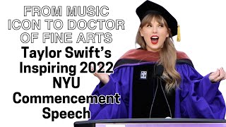 Taylor Swift’s Inspiring 2022 NYU Commencement Speech From Music Icon to Doctor of Fine Arts [upl. by Nahtan]