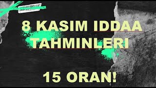 8 Kasım İddaa Tahminleri  Krallar Gibi Kazanmak İsteyen İçeri  15 Oranlı Sürpriz Tekli [upl. by Gillie]