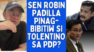 SEN ROBIN PADILLA PINAGBIBITIW SI TOLENTINO SA PDP [upl. by Pussej]