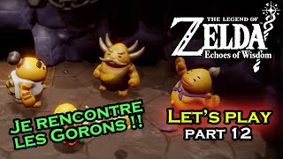 The Legend of Zelda Echoes of Wisdom  Lets Play Part 12  En route pour le peuple des Gorons [upl. by Eanahc]