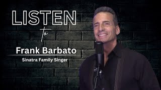 Listen to Frank Barbato I Sinatra Family Singer [upl. by Eletnahc]