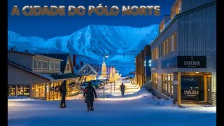 A cidade do Polo Norte  Longyearbyen  Noruega [upl. by Marie-Jeanne]