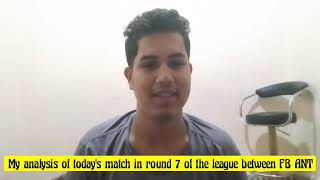 My Analysis of todays Match in Round 7 of the League between FB ANT [upl. by Ative]