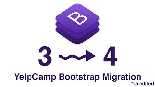 Migrating to Bootstrap 4  YelpCamp Tutorial  Unedited [upl. by Caralie]