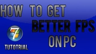 How to get more Frames Per Second on PC HD Tutorial [upl. by Iorio]