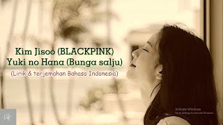 Jisoo BLACKPINK  Yuki no Hana Bunga Salju lirik dan terjemahan bahasa indonesia [upl. by Ludwog]