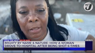 Woman Drove herself to Hospital After being Shot 6 Times  Mighty by Name amp Nature  TVJ News [upl. by Stafani]