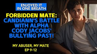 Forbidden Mate CandiAnns Battle with Alpha Cody Jacobs Bullying Past  Alpha Mate Romance [upl. by Retsof]