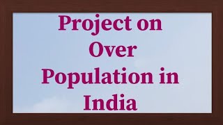 Project on Over Population in India Over Population Project Over Population in India [upl. by Lud]