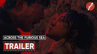 Across the Furious Sea 2023 涉过愤怒的海  Movie Trailer  Far East Films [upl. by Rann511]