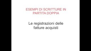 Esempi Scritture PD  01 Fatture Acquisti [upl. by Carlock]