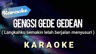 Karaoke GENGSI GEDE GEDEAN langkahku semakin lelah berjalan menyusuri  Karaoke [upl. by Ninnetta925]