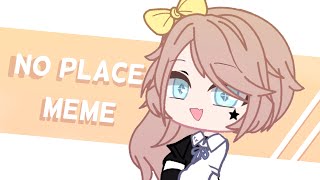 No Place Meme  Gacha Club [upl. by Monahan]