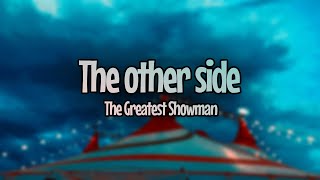 The Greatest Showman  The other side Lyrics [upl. by Nyladnar683]