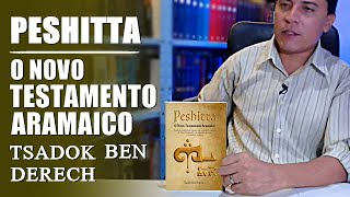 Peshitta o Novo Testamento aramaico  Tsadok Ben Derech movimentopentecostal [upl. by Nomelif]