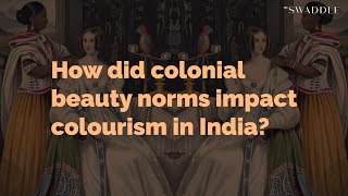 How Did Colonial Beauty Norms Impact Colourism in India [upl. by Erik]