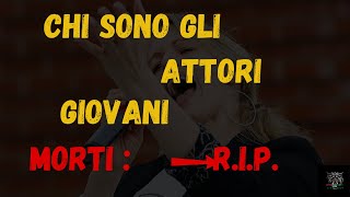 ATTORI MORTI GIOVANI [upl. by Nahgen]