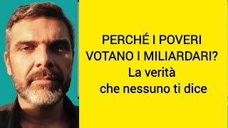 PERCHÉ I POVERI VOTANO I MILIARDARI La verità che nessuno ti dice [upl. by Windy648]