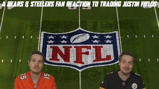 A Bears amp Steelers Fan Reaction to Trading Justin Fields [upl. by Dnallor]