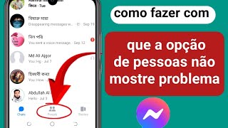 Como corrigir a opção de pessoas do Messenger que não aparece nova atualização [upl. by Philipa]