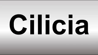 How to Pronounce Cilicia [upl. by Carrnan972]