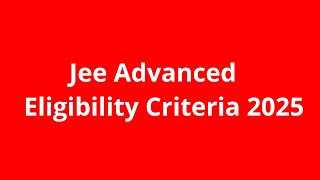 Jee advanced eligibility criteria 2025  jee advanced 2025 eligibility criteria pdf [upl. by Nifares284]