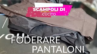 SCAMPOLI di CUCITO  FODERARE un PANTALONE scampoli imparo foderare pantaloni [upl. by Troxell]