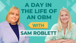 A Day in the Life of an OBM with Sam Roblett Creating Change in the World as an OBM [upl. by Neelav]