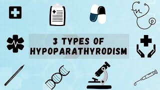 3 Types of Hypoparathyroidism [upl. by Attelahs]