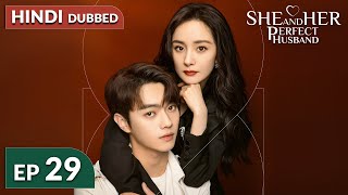 She and Her Perfect Husband《HINDI DUB》Full Episode 29  Chinese Drama in Hindi Dubbed [upl. by Nemlaz864]