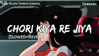 CHORI KIYA RE JIYA  Slowed amp Reverb  Sonu Nigam  Shreya Ghoshal  Dabbang  Lofi  Text4Music [upl. by Aicilf]