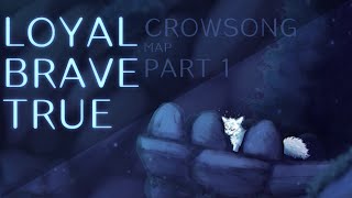 LOYAL BRAVE TRUE  CROWSONG MAP  PART 1 [upl. by Apfel]