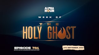 ALPHA HOUR EPISODE 781  THE HOLY GHOST  4TH SEPTEMBER2024 [upl. by Ellennej215]