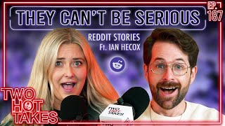 They Cant Be Serious Ft Smoshs Ian Hecox  Two Hot Takes Podcast  Reddit Readings [upl. by Taryn]