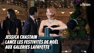 Jessica Chastain lance les festivités de Noël aux Galeries Lafayette [upl. by Yennep800]