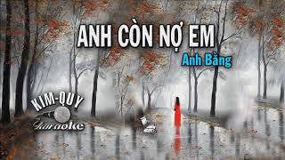 ANH CÒN NỢ EM St Anh Bằng  KARAOKE Kim Quy  Tone NAM [upl. by Eerual]