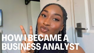 HOW I BECAME A BUSINESS ANALYST [upl. by Aneel]