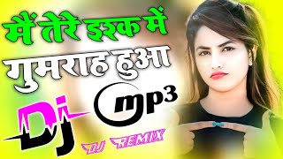 Mein Tere Ishq Gumrah Hua💞Dj Remix Song 💞 Dj Hindi Song Dj Umesh Etawah Dj Monu Remixer [upl. by Margarette]