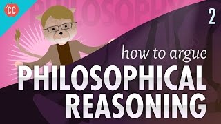 How to Argue  Philosophical Reasoning Crash Course Philosophy 2 [upl. by Akena]