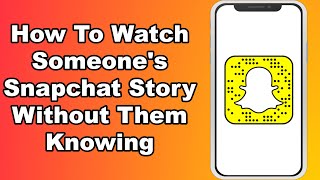 How To Watch Someones Snapchat Story Without Them Knowing [upl. by Monie]