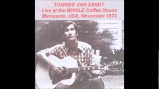 Townes Van Zandt  12  Tecumseh Valley Whole Coffeehouse November 1973 [upl. by Sherlock]