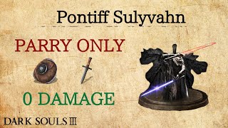 Pontiff Sulyvahn Parry OnlyHitlessNG7 Dark Souls 3 [upl. by Philpot]