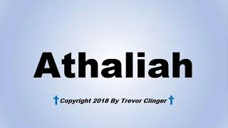 How To Pronounce Athaliah [upl. by Donielle]