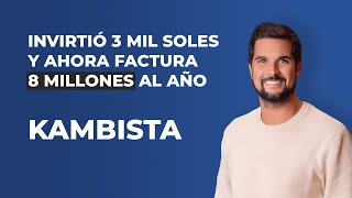 Historia de Éxito  Kambista Invirtió 3 mil soles y ahora factura 8 millones al año [upl. by Rednaxela]