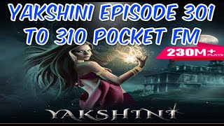 यक्षिणी के अंधेरे रहस्य  Yakshini Episode 301 to 310 Yakshinis Will Haunt Your Dreams [upl. by Yvette993]